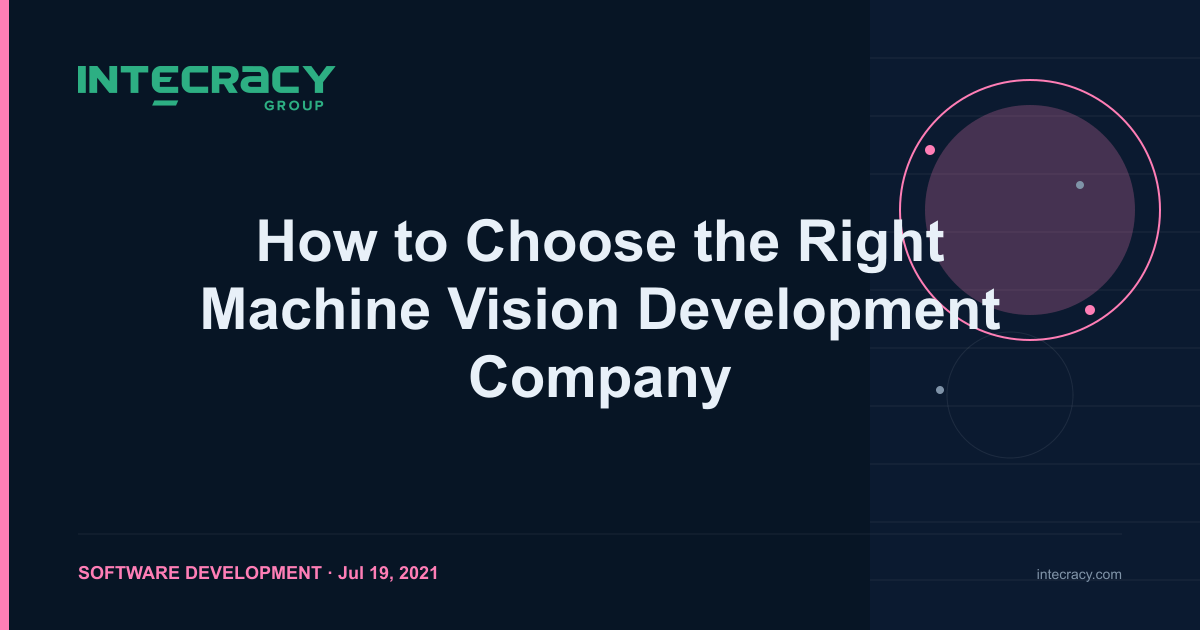 How to Choose the Right Machine Vision Development Company | Intecracy ...
